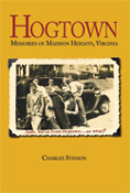 Hogtown, Memories of Madison Heights, VA